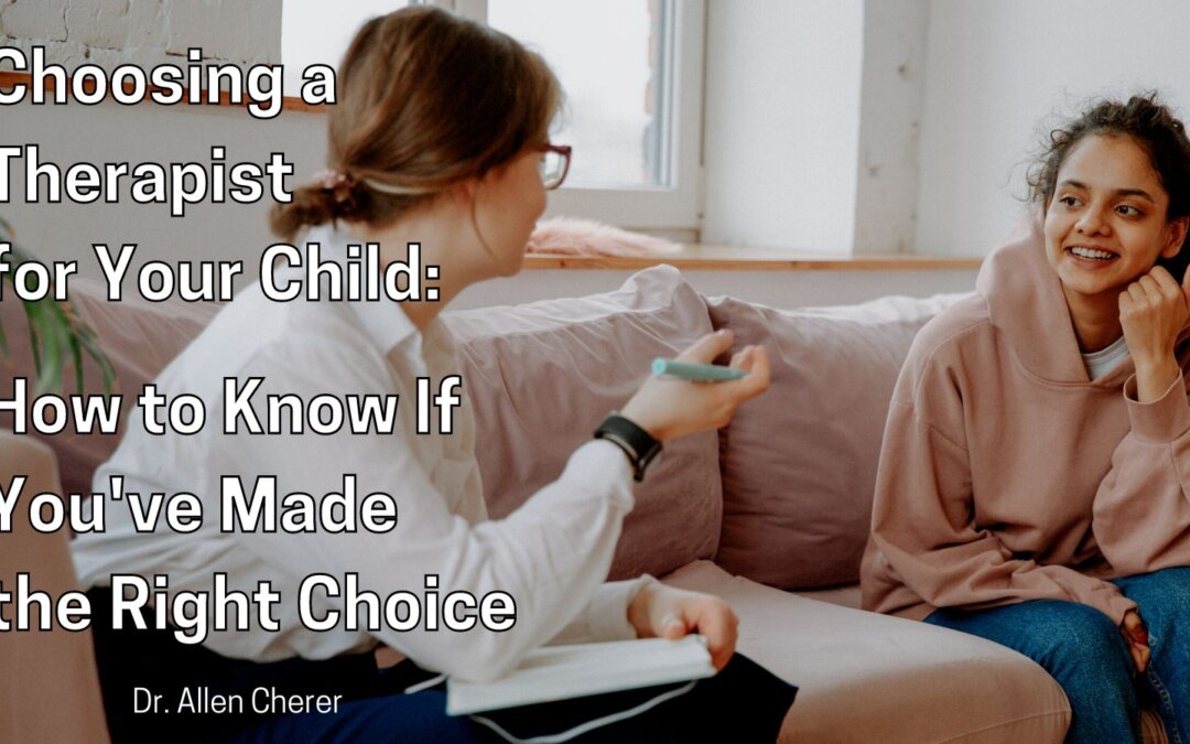 Choosing a Therapist for Your Child: How to Know If You’ve Made the Right Choice