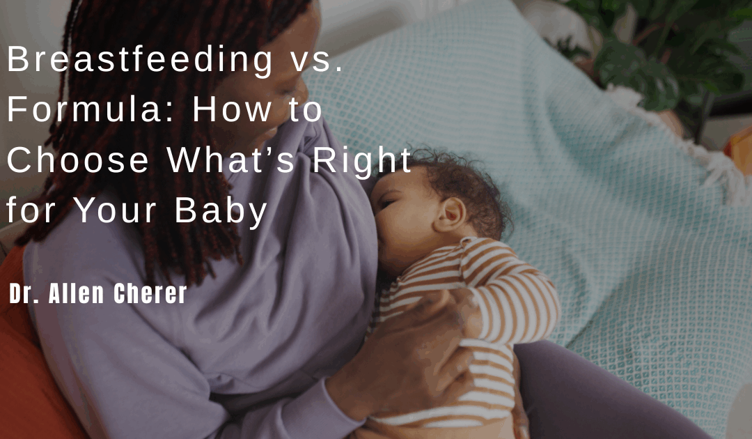 Breastfeeding vs. Formula: How to Choose What’s Right for Your Baby