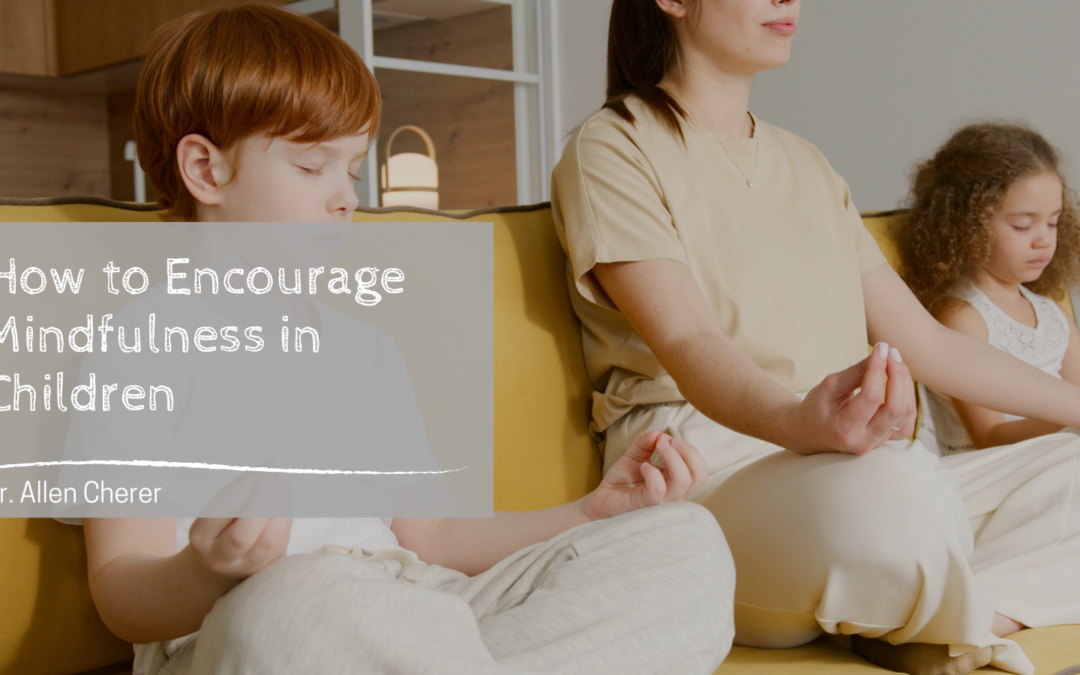 How to Encourage Mindfulness in Children