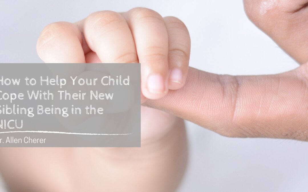 How to Help Your Child Cope With Their New Sibling Being in the NICU