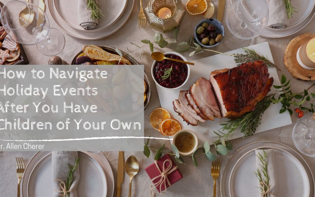 How to Navigate Holiday Events After You Have Children of Your Own