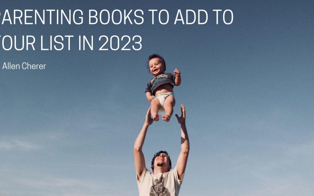 Parenting Books to Add to Your List in 2023