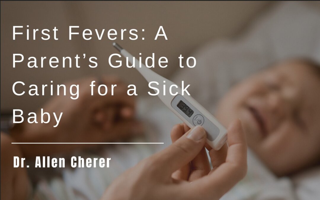 First Fevers: A Parent’s Guide to Caring for a Sick Baby