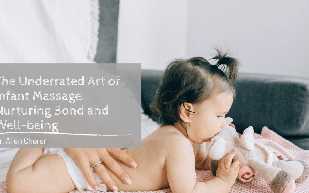 The Underrated Art of Infant Massage: Nurturing Bond and Well-being