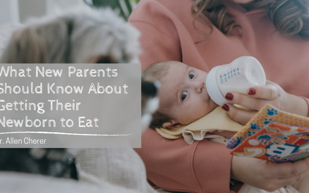 What New Parents Should Know About Getting Their Newborn to Eat