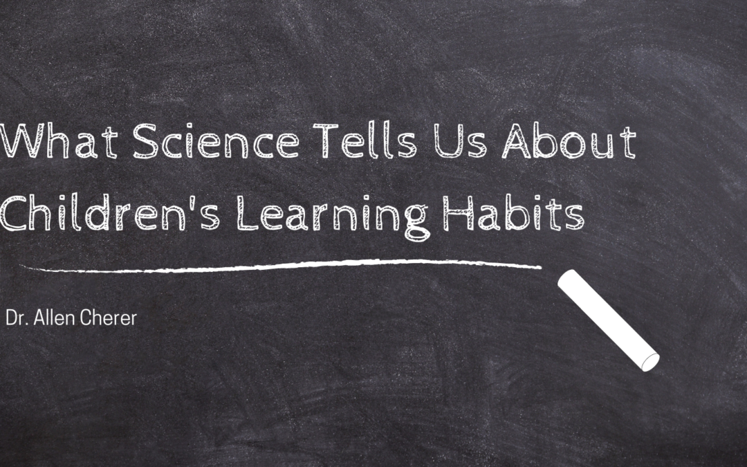 What Science Tells Us About Children’s Learning Habits